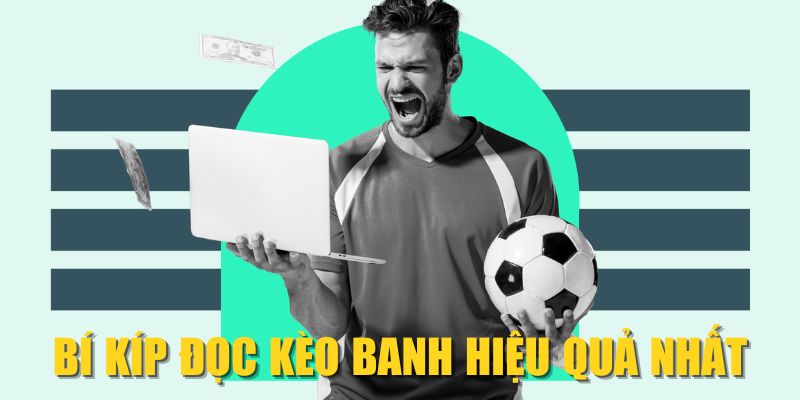 Bí kíp đọc kèo banh hiệu quả nhất