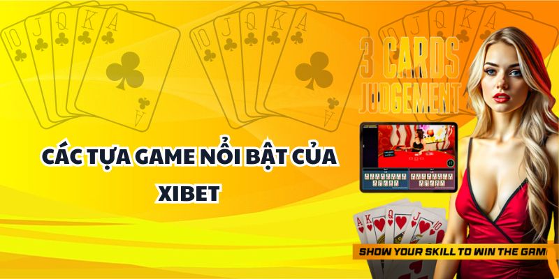 Các tựa game nổi bật của Xibet