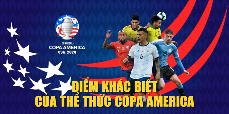 Điểm khác biệt của thể thức Copa America