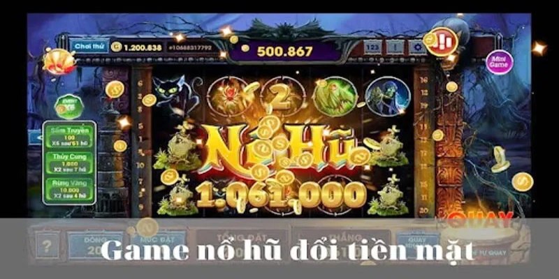 Game Nổ Hũ Đổi Tiền Mặt Mang Đến Mức Lợi Nhuận Tốt