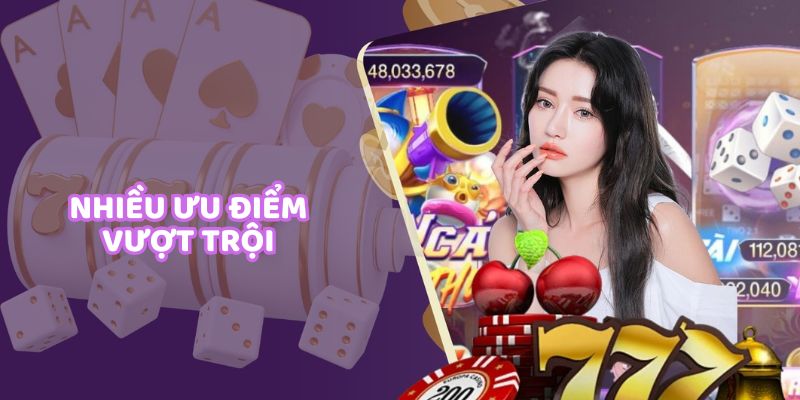 Nhiều ưu điểm vượt trội, mang đến trải nghiệm giải trí đỉnh cao cho khách hàng