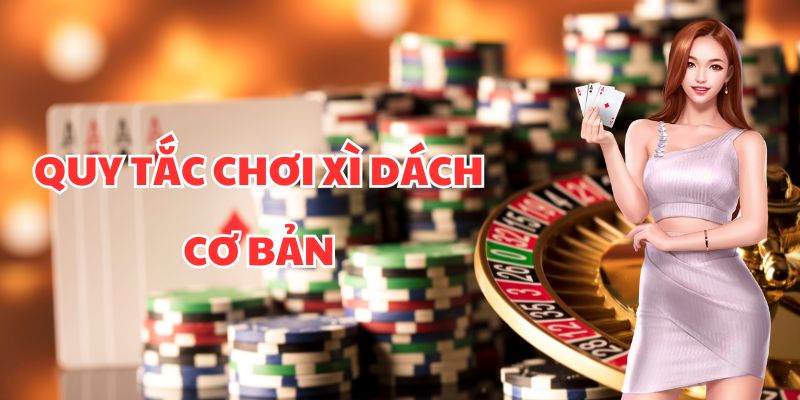 Nguyên tắc chơi xì dách thắng lớn