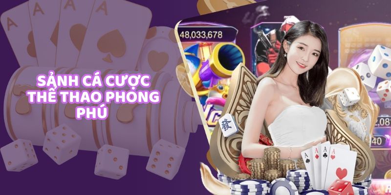 Sảnh cá cược thể thao phong phú với hàng trăm trận đấu mỗi ngày