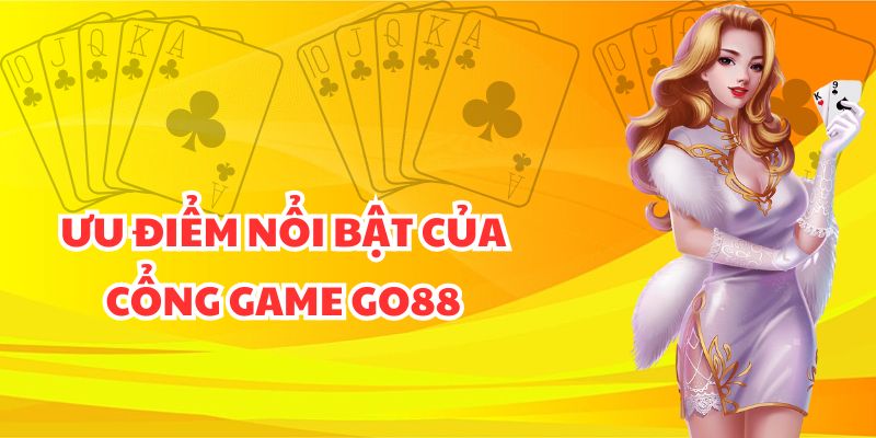 Ưu điểm nổi bật của cổng game Go88